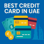 Best Credit Card in UAE 2025 – Cashback, Travel & Islamic Options