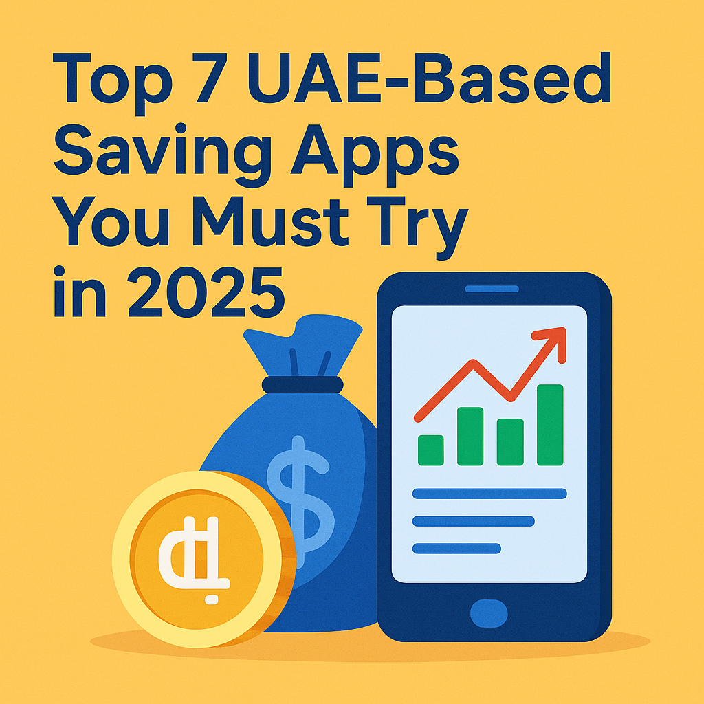 Top 7 UAE-Based Saving Apps You Must Try in 2025